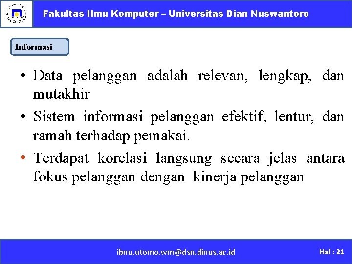 Fakultas Ilmu Komputer – Universitas Dian Nuswantoro Informasi • Data pelanggan adalah relevan, lengkap,