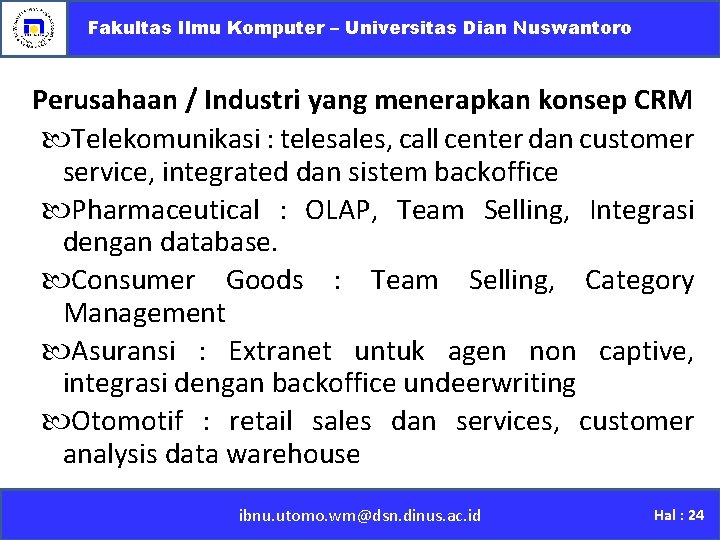 Fakultas Ilmu Komputer – Universitas Dian Nuswantoro Perusahaan / Industri yang menerapkan konsep CRM