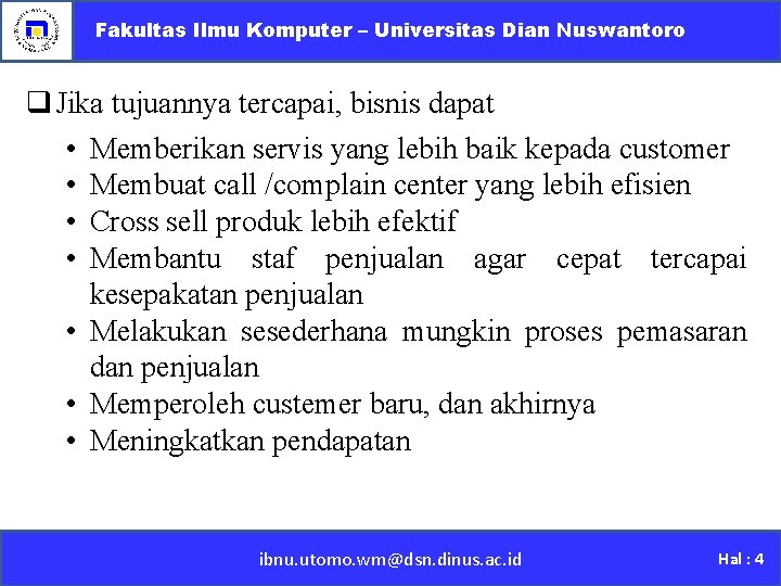 Fakultas Ilmu Komputer – Universitas Dian Nuswantoro q Jika tujuannya tercapai, bisnis dapat •