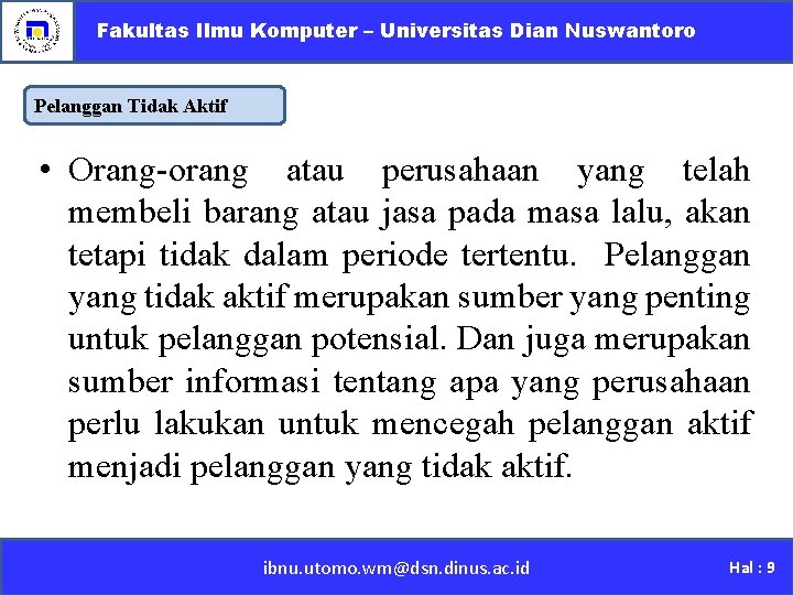 Fakultas Ilmu Komputer – Universitas Dian Nuswantoro Pelanggan Tidak Aktif • Orang-orang atau perusahaan