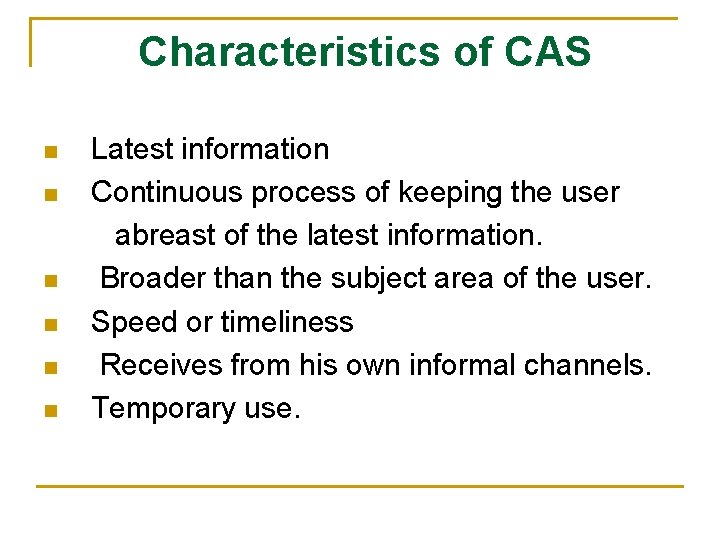 Characteristics of CAS n n n Latest information Continuous process of keeping the
