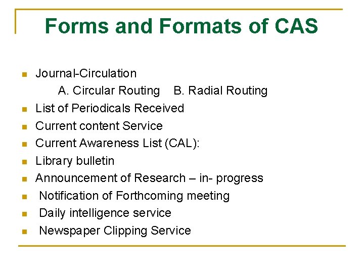 Forms and Formats of CAS n n n n n Journal-Circulation A. Circular Routing