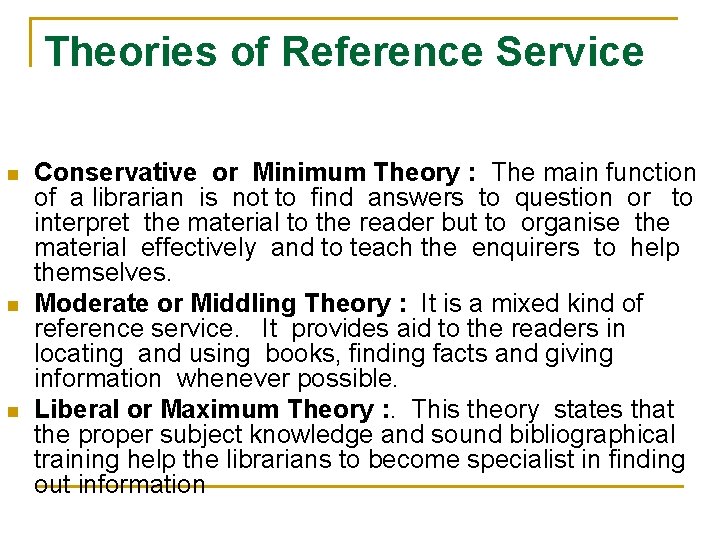 Theories of Reference Service n n n Conservative or Minimum Theory : The main