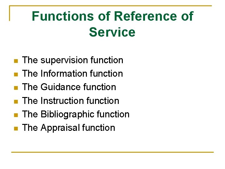 Functions of Reference of Service n n n The supervision function The Information function