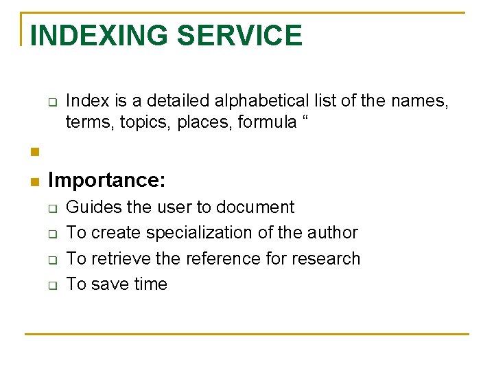 INDEXING SERVICE q Index is a detailed alphabetical list of the names, terms, topics,