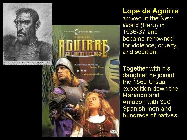 Lope de Aguirre arrived in the New World (Peru) in 1536 -37 and became