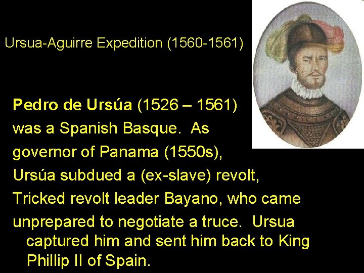 Ursua-Aguirre Expedition (1560 -1561) Pedro de Ursúa (1526 – 1561) was a Spanish Basque.