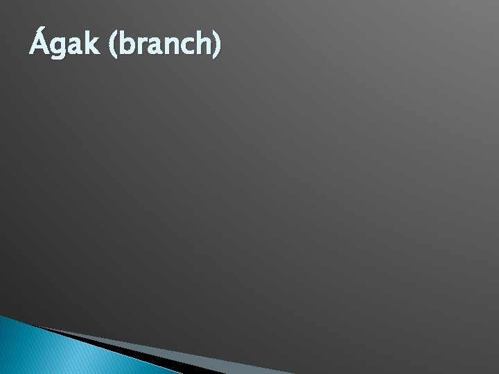 Ágak (branch) 