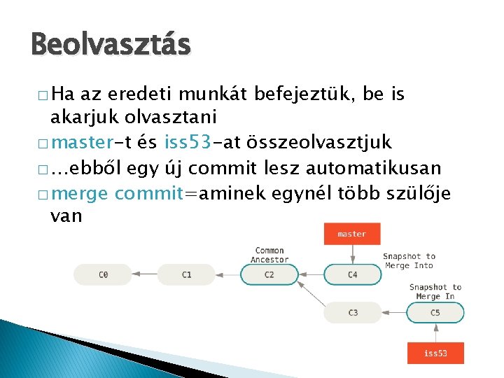 Beolvasztás � Ha az eredeti munkát befejeztük, be is akarjuk olvasztani � master-t és