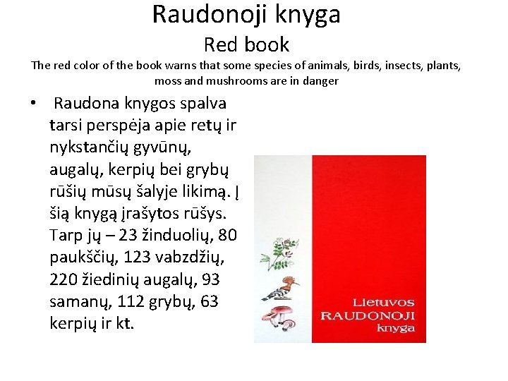 Raudonoji knyga Red book The red color of the book warns that some species