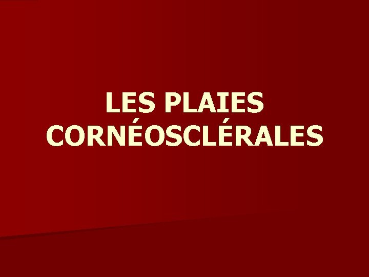 LES PLAIES CORNÉOSCLÉRALES 