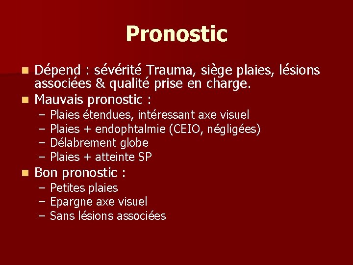 Pronostic Dépend : sévérité Trauma, siège plaies, lésions associées & qualité prise en charge.