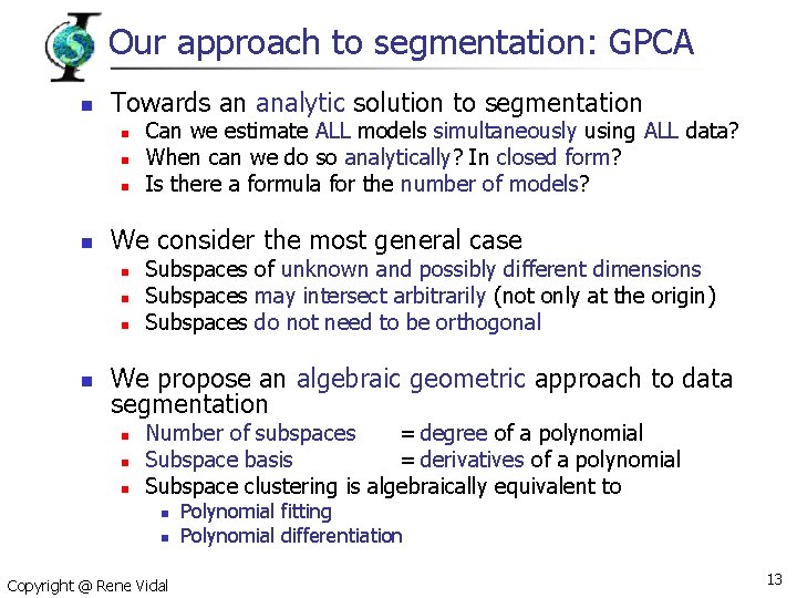 Our approach to segmentation: GPCA n Towards an analytic solution to segmentation n n