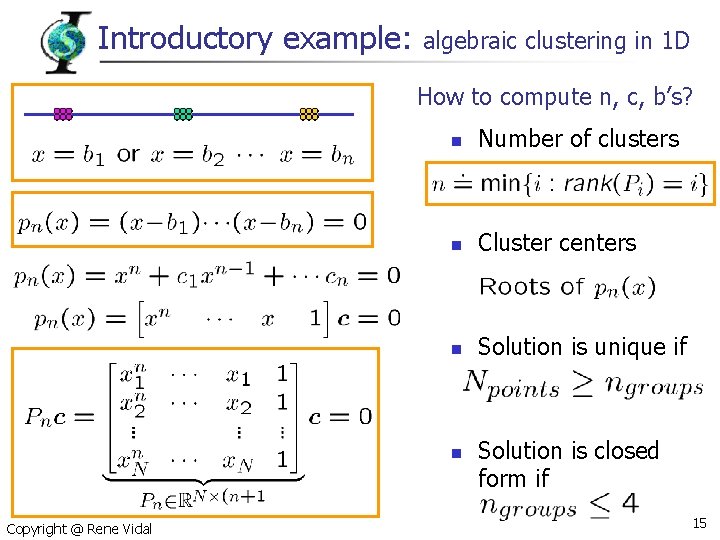 Introductory example: algebraic clustering in 1 D How to compute n, c, b’s? n