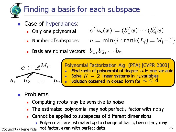 Finding a basis for each subspace n Case of hyperplanes: n Only one polynomial