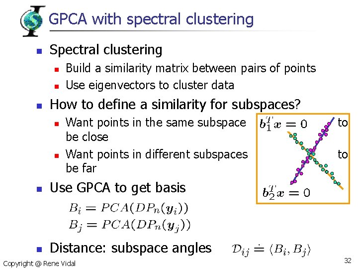 GPCA with spectral clustering n Spectral clustering n n n Build a similarity matrix