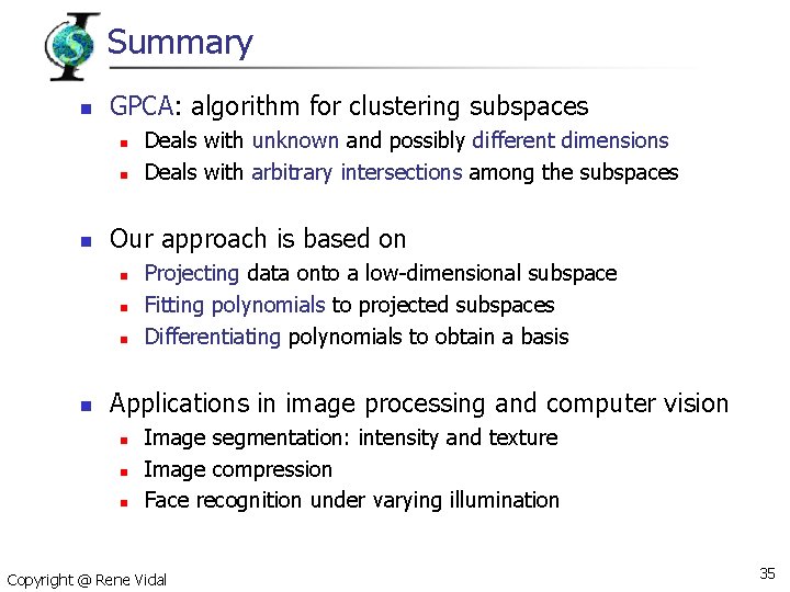 Summary n GPCA: algorithm for clustering subspaces n n n Our approach is based