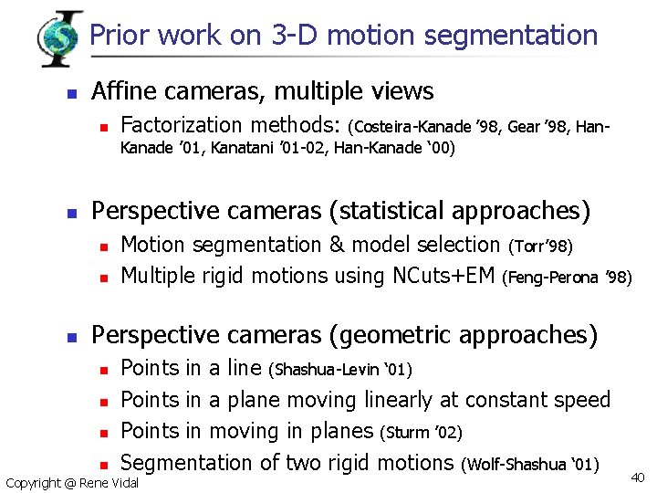 Prior work on 3 -D motion segmentation n Affine cameras, multiple views n n