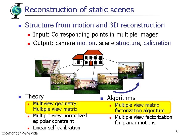 Reconstruction of static scenes n Structure from motion and 3 D reconstruction n Input: