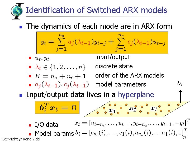Identification of Switched ARX models n The dynamics of each mode are in ARX