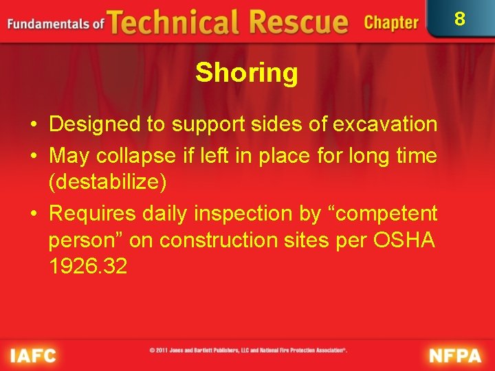 8 Shoring • Designed to support sides of excavation • May collapse if left
