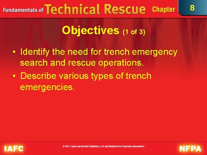 8 Objectives (1 of 3) • Identify the need for trench emergency search and