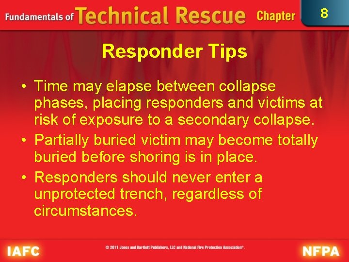 8 Responder Tips • Time may elapse between collapse phases, placing responders and victims