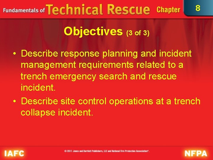 8 Objectives (3 of 3) • Describe response planning and incident management requirements related