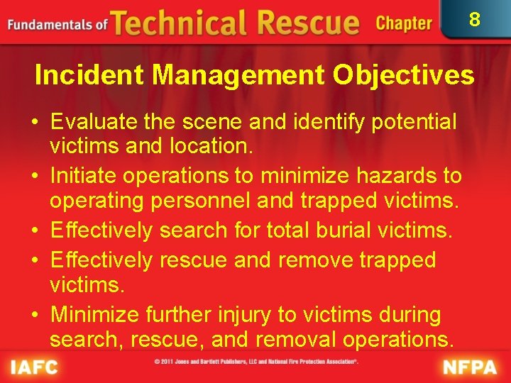 8 Incident Management Objectives • Evaluate the scene and identify potential victims and location.