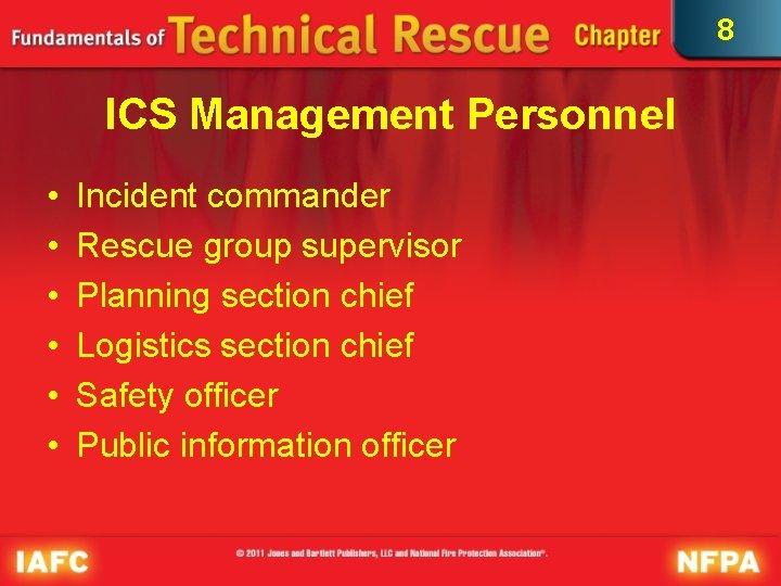 8 ICS Management Personnel • • • Incident commander Rescue group supervisor Planning section