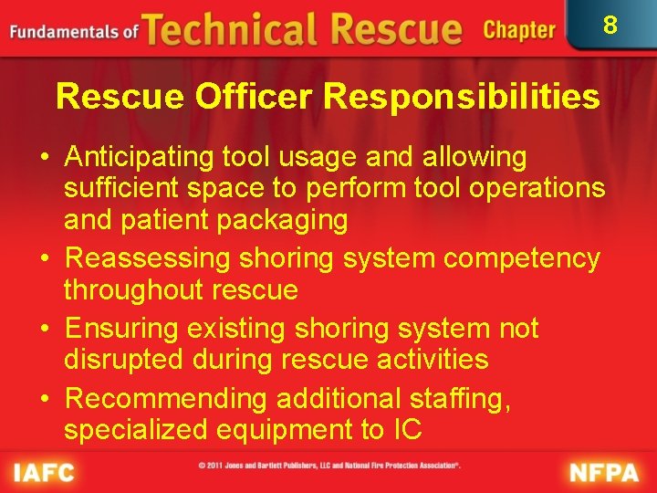 8 Rescue Officer Responsibilities • Anticipating tool usage and allowing sufficient space to perform