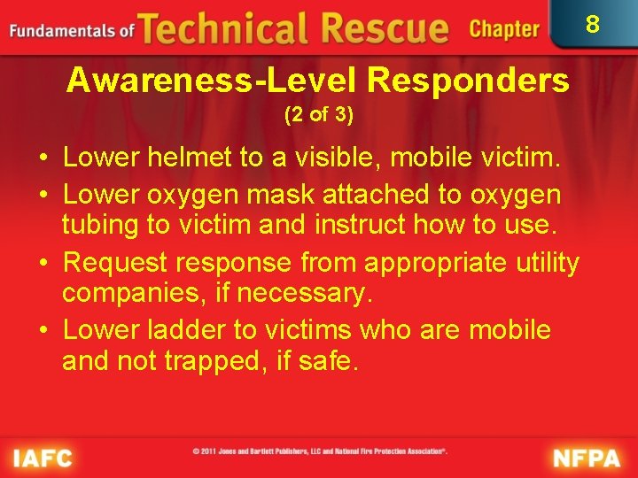 8 Awareness-Level Responders (2 of 3) • Lower helmet to a visible, mobile victim.