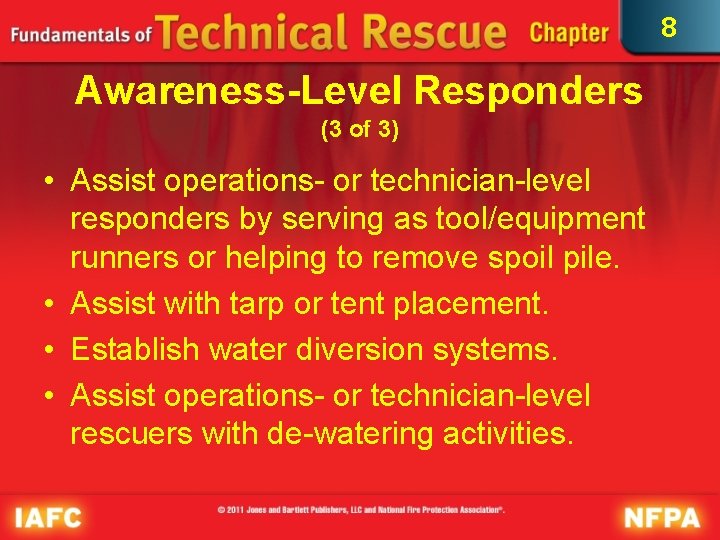 8 Awareness-Level Responders (3 of 3) • Assist operations- or technician-level responders by serving