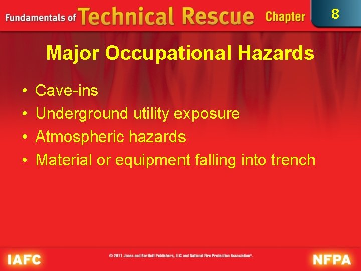 8 Major Occupational Hazards • • Cave-ins Underground utility exposure Atmospheric hazards Material or