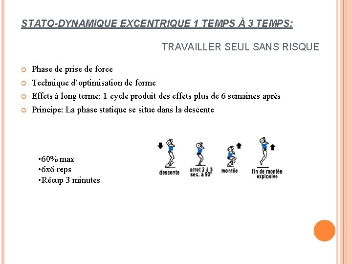 STATO-DYNAMIQUE EXCENTRIQUE 1 TEMPS À 3 TEMPS: TRAVAILLER SEUL SANS RISQUE Phase de prise