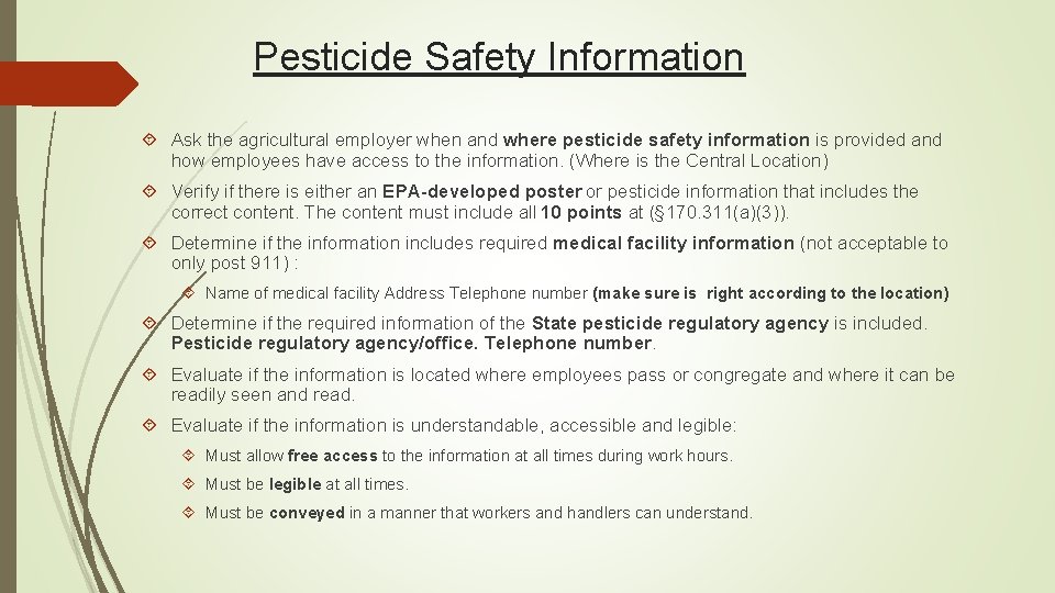 Pesticide Safety Information Ask the agricultural employer when and where pesticide safety information is
