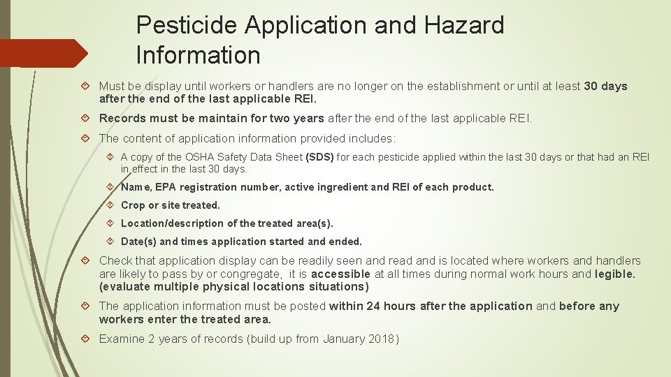 Pesticide Application and Hazard Information Must be display until workers or handlers are no
