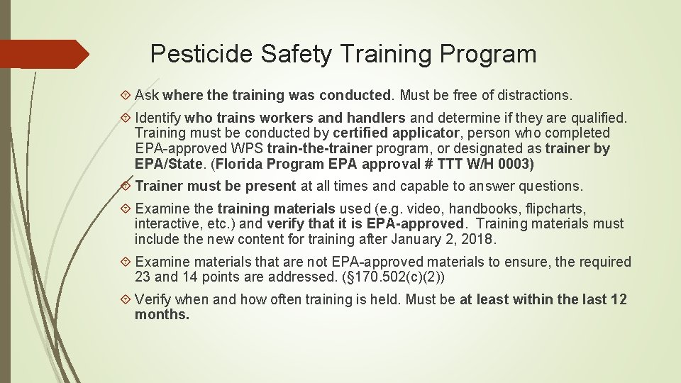 Pesticide Safety Training Program Ask where the training was conducted. Must be free of