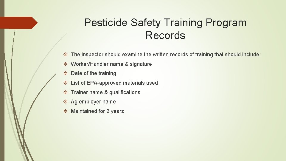 Pesticide Safety Training Program Records The inspector should examine the written records of training