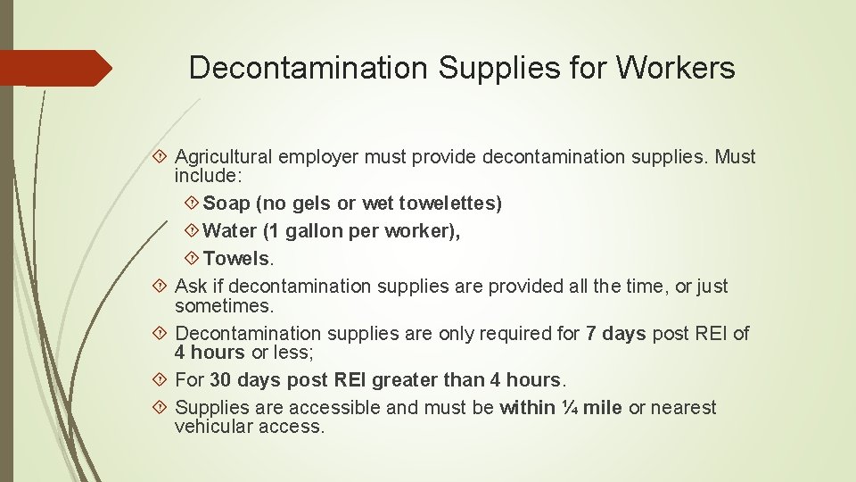 Decontamination Supplies for Workers Agricultural employer must provide decontamination supplies. Must include: Soap (no