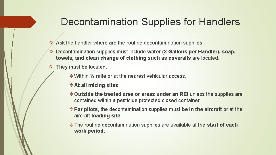 Decontamination Supplies for Handlers Ask the handler where are the routine decontamination supplies. Decontamination