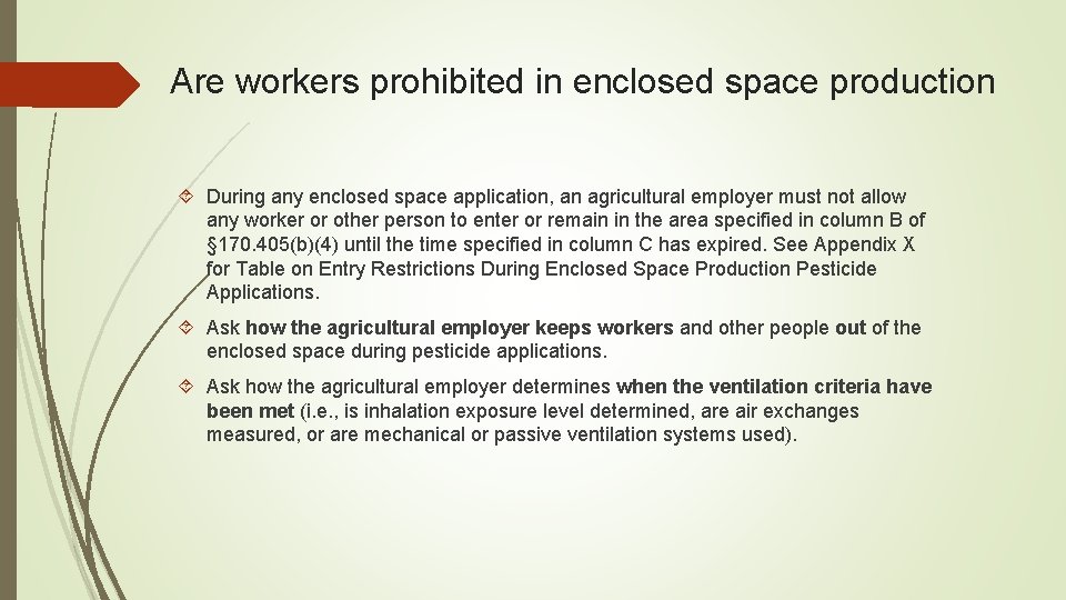 Are workers prohibited in enclosed space production During any enclosed space application, an agricultural