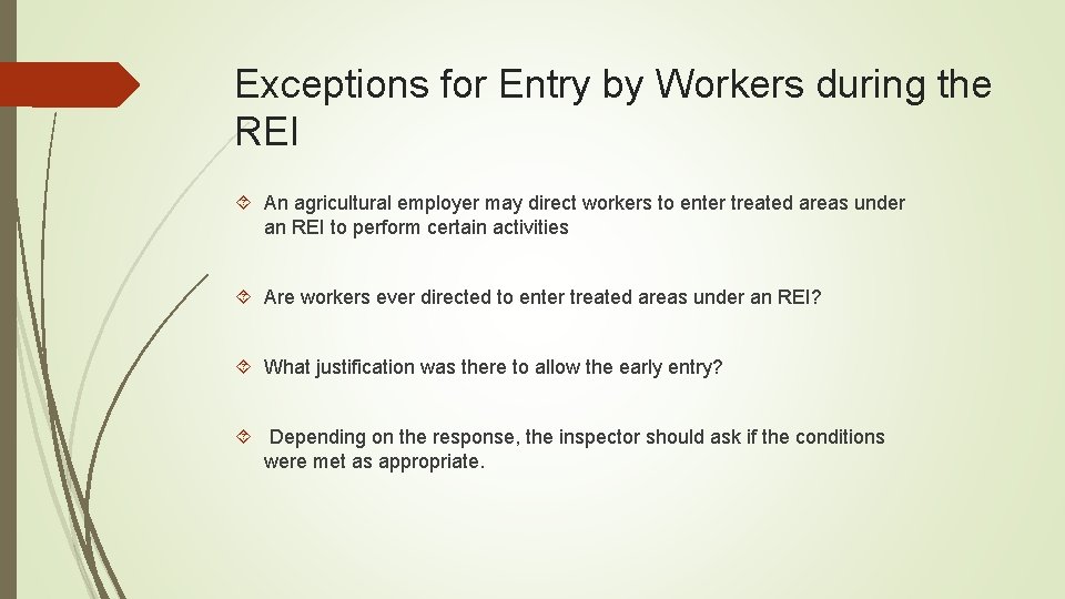 Exceptions for Entry by Workers during the REI An agricultural employer may direct workers