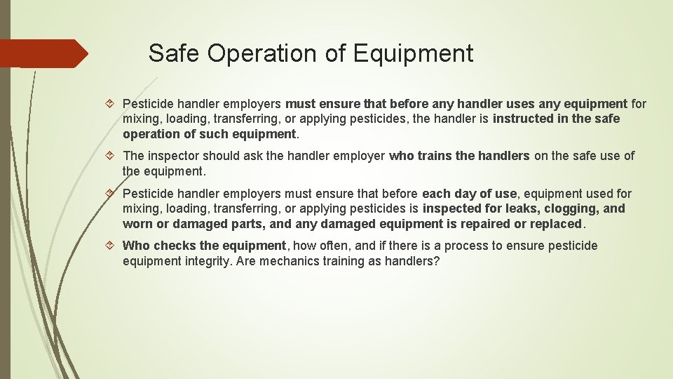 Safe Operation of Equipment Pesticide handler employers must ensure that before any handler uses