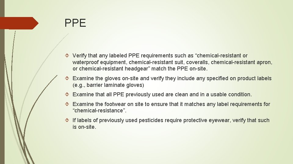 PPE Verify that any labeled PPE requirements such as “chemical-resistant or waterproof equipment, chemical-resistant