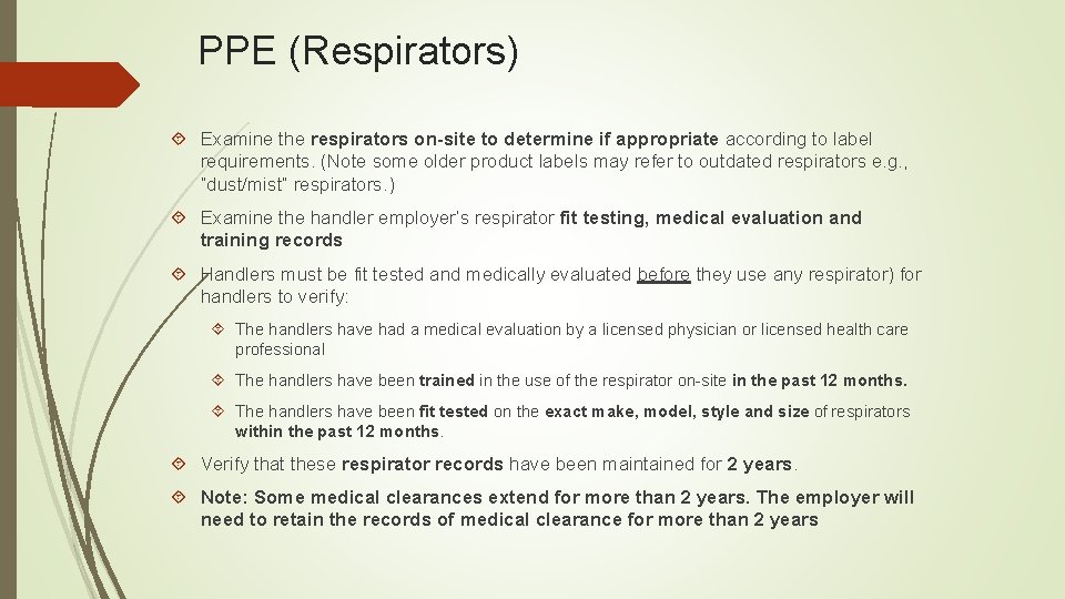 PPE (Respirators) Examine the respirators on-site to determine if appropriate according to label requirements.