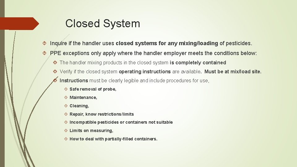 Closed System Inquire if the handler uses closed systems for any mixing/loading of pesticides.
