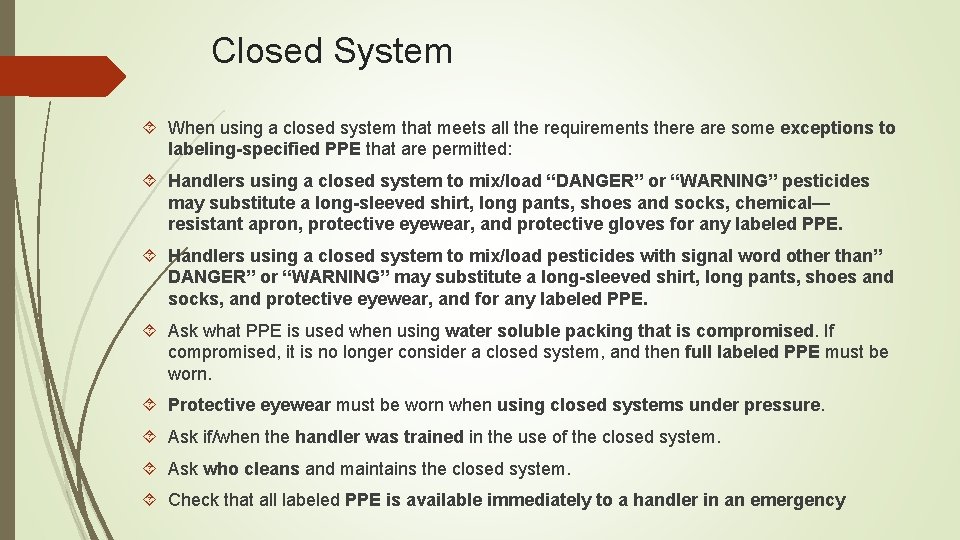 Closed System When using a closed system that meets all the requirements there are