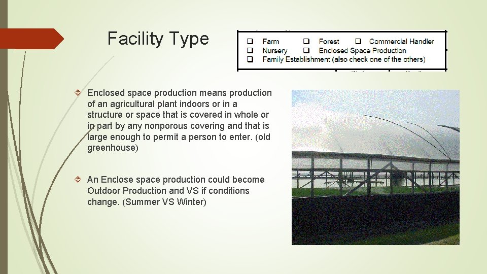 Facility Type Enclosed space production means production of an agricultural plant indoors or in
