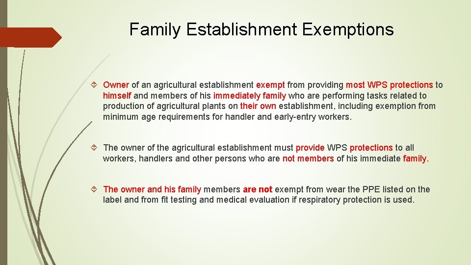 Family Establishment Exemptions Owner of an agricultural establishment exempt from providing most WPS protections